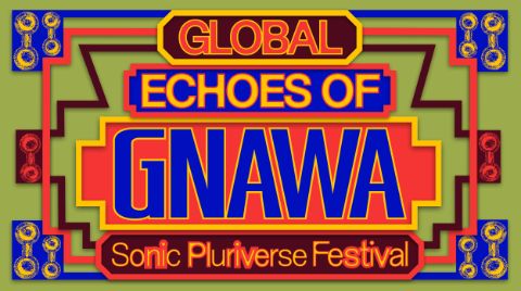 Visual: Sonic Pluriverse Festival. Global Echoes of Gnawa